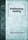 Bookkeeping: banking - George Washington Miner