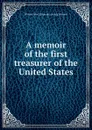 A memoir of the first treasurer of the United States - Michael Reed. [from old catalog Minnich