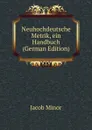 Neuhochdeutsche Metrik, ein Handbuch (German Edition) - Jacob Minor