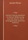 Johann Georg Hamann in Seiner Bedeutung Fur Die Sturm- Und Drangperiode (German Edition) - Jacob Minor