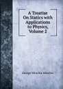 A Treatise On Statics with Applications to Physics, Volume 2 - George Minchin Minchin