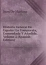 Historia General De Espana: La Compuesta, Enmendada Y Anadida, Volume 2 (Spanish Edition) - Juan de Mariana