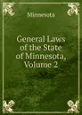 General Laws of the State of Minnesota, Volume 2 - Minnesota