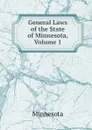 General Laws of the State of Minnesota, Volume 1 - Minnesota
