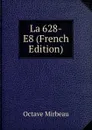 La 628-E8 (French Edition) - Octave Mirbeau