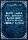 Del Diritto Dei Terzi: Secondo Il Codice Civile Italiano, Volume 2 (Italian Edition) - Giuseppe Mirabelli