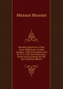 Revised school laws of the state of Missouri: revised statutes, 1909, and session acts of 1911, with court decisions, forms and comments for the use of school officers - Missouri Missouri