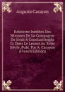 Relations Inedites Des Missions De La Compagnie De Jesus A Constantinople Et Dans Le Levant Au Xviie Siecle, Publ. Par A. Carayon (French Edition) - Auguste Carayon