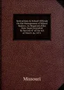 Instructions to School Officials On the Management of School Matters: As Required of the State Superintendent by Section 47 of the Act of March 26, 1874 . - Missouri