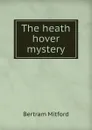 The heath hover mystery - Bertram Mitford