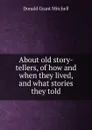 About old story-tellers, of how and when they lived, and what stories they told - Mitchell Donald Grant