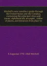 Mitchell.s new traveller.s guide through the United States and the Canadas, containing the principal cities and towns, alphabetically arranged, . tables of places, and distances from place to - S Augustus 1792-1868 Mitchell