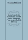 Index Graecitatis Isocraticae: Accedit Index Nominum Propriorum (Turkish Edition) - Thomas Mitchell