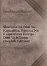 Shuhuda Za Dini Ya Kimasihia, Pamoja Na Kuipeleleza Kidogo Dini Ya Isilamu (Swahili Edition) - John Murray Mitchell