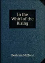 In the Whirl of the Rising - Bertram Mitford