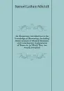 An Elementary Introduction to the Knowledge of Mineralogy: Including Some Account of Mineral Elements and Constituents; Explanations of Terms in . in Which They Are Found. Designed - Samuel Latham Mitchill