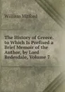 The History of Greece. to Which Is Prefixed a Brief Memoir of the Author, by Lord Redesdale, Volume 7 - Mitford William