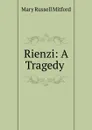 Rienzi: A Tragedy . - Mitford Mary Russell