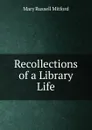 Recollections of a Library Life - Mitford Mary Russell