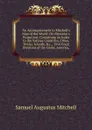 An Accompaniment to Mitchell.s Map of the World: On Mercator.s Projection; Containing an Index to the Various Countries, Cities, Towns, Islands, .c., . Five Great Divisions of the Globe, America, - S. Augustus Mitchell