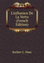 L.influence De La Vertu (French Edition) - Barbier C. Mme