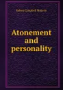 Atonement and personality - Robert Campbell Moberly