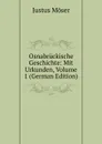 Osnabruckische Geschichte: Mit Urkunden, Volume 1 (German Edition) - Justus Möser
