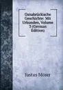 Osnabruckische Geschichte: Mit Urkunden, Volume 3 (German Edition) - Justus Möser
