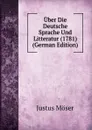 Uber Die Deutsche Sprache Und Litteratur (1781) (German Edition) - Justus Möser