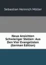 Neue Ansichten Schwieriger Stellen: Aus Den Vier Evangelisten (German Edition) - Sebastian Heinrich Möller