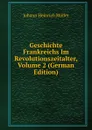 Geschichte Frankreichs Im Revolutionszeitalter, Volume 2 (German Edition) - Johann Heinrich Möller