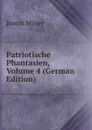 Patriotische Phantasien, Volume 4 (German Edition) - Justus Möser