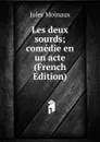 Les deux sourds; comedie en un acte (French Edition) - Jules Moinaux