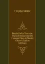 Storia Della Toscana: Dalla Fondazione Di Firenze Fino Ai Nostri Giorni (Italian Edition) - Filippo Moisé