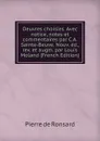 Oeuvres choisies. Avec notice, notes et commentaires par C.A. Sainte-Beuve. Nouv. ed., rev. et augm. par Louis Moland (French Edition) - Pierre de Ronsard
