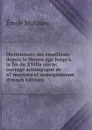 Dictionnaire des emailleurs depuis le Moyen Age jusqu.a la fin du XVIIIe siecle; ouvrage accompagne de 67 marques et monogrammes (French Edition) - Emile Molinier