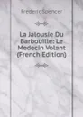 La Jalousie Du Barbouille: Le Medecin Volant (French Edition) - Frederic Spencer