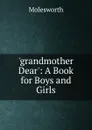 .grandmother Dear.: A Book for Boys and Girls - Molesworth