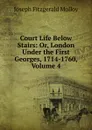 Court Life Below Stairs: Or, London Under the First Georges, 1714-1760, Volume 4 - J. Fitzgerald Molloy