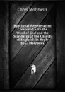 Baptismal Regeneration Compared with the Word of God and the Standards of the Church of England: In Reply to C. Molyneux - Capel Molyneux