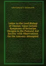 Letter to the Lord Bishop of Chester, Upon Certain Symptoms of Sectarian Designs in the Pastoral Aid Society. with Observations On the Answers Attempted - John Edward N. Molesworth