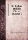 Sir Joshua and His Circle, Volume 1 - J. Fitzgerald Molloy