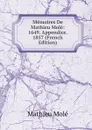 Memoires De Mathieu Mole: 1649. Appendice. 1857 (French Edition) - Mathieu Molé