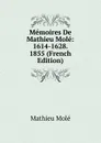 Memoires De Mathieu Mole: 1614-1628. 1855 (French Edition) - Mathieu Molé