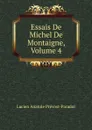 Essais De Michel De Montaigne, Volume 4 - Lucien Anatole Prévost-Paradol
