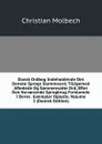 Dansk Ordbog Indeholdende Det Danske Sprogs Stammeord, Tilligemed Afledede Og Sammensatte Ord, Efter Den Nuvaerende Sprogbrug Forklarede I Deres . Exempler Oplyste, Volume 2 (Danish Edition) - Christian Molbech