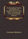 Det Kongelige Danske Videnskabernes Selskabs Historie I Dets F.rste Aarhundrede, 1742-1842 (Danish Edition) - Christian Molbech