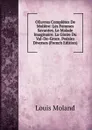 OEuvres Completes De Moliere: Les Femmes Savantes. Le Malade Imaginaire. La Gloire Du Val-De-Grace. Poesies Diverses (French Edition) - Louis Moland