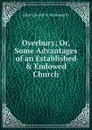 Overbury; Or, Some Advantages of an Established . Endowed Church - John Edward N. Molesworth