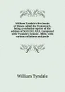 William Tyndale.s five books of Moses called the Pentateuch, being a verbatim reprint of the edition of M.CCCCC.XXX. Compared with Tyndale.s Genesis . Bible, with various collations and prole - William Tyndale